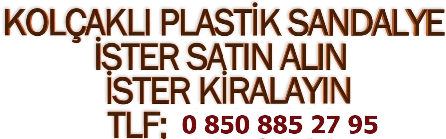 kol�akl� plastik sandalye kiralama